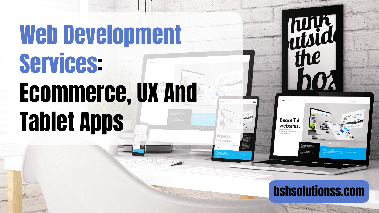 Web Development Services: Ecommerce, UX And Tablet Apps