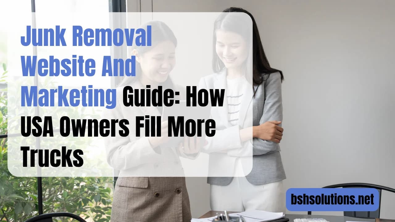 Junk Removal Website And Marketing Guide: How USA Owners Fill More Trucks